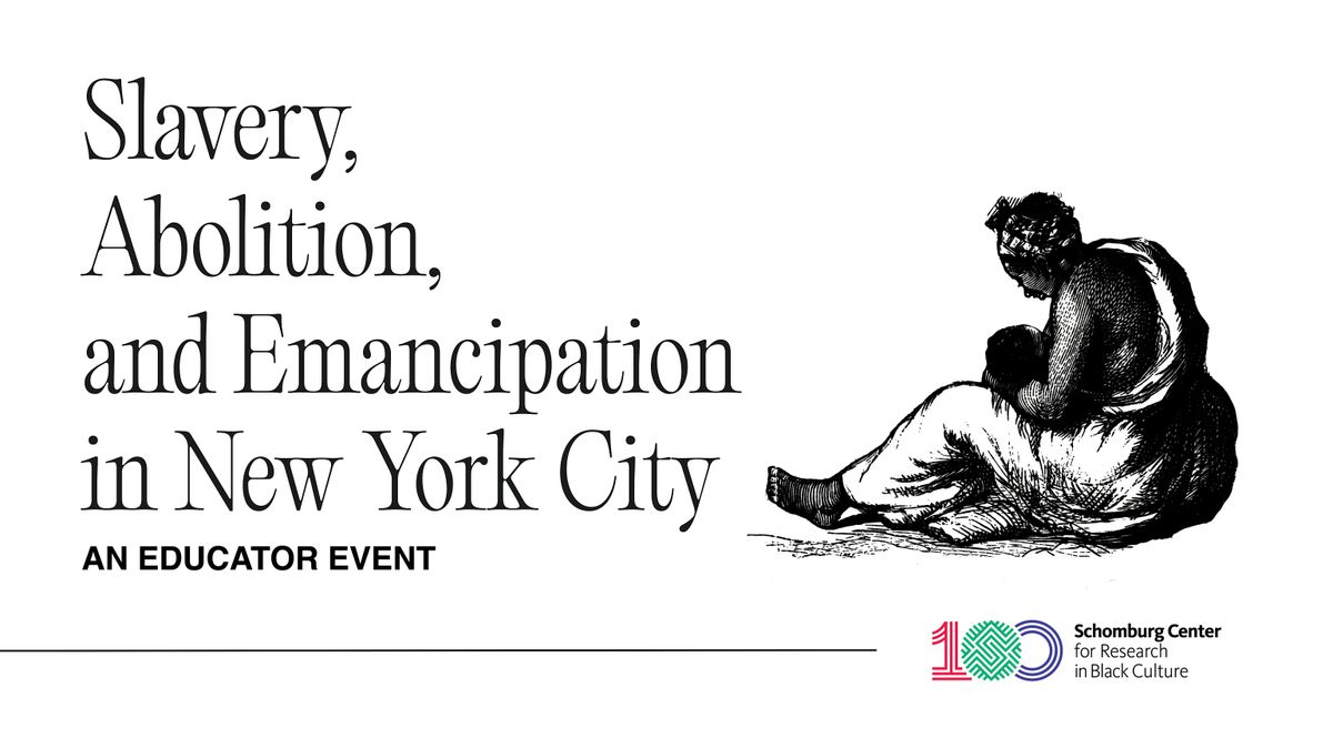 An Educator Event: Slavery, Abolition, and Emancipation in New York City