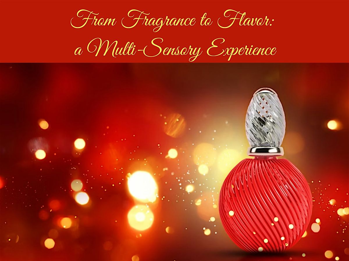 From Fragrance to Flavor: A Multi-Sensory Experience