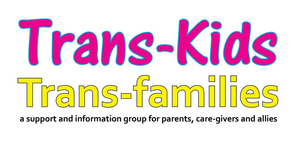 Trans-Kids, Trans-Families - support group