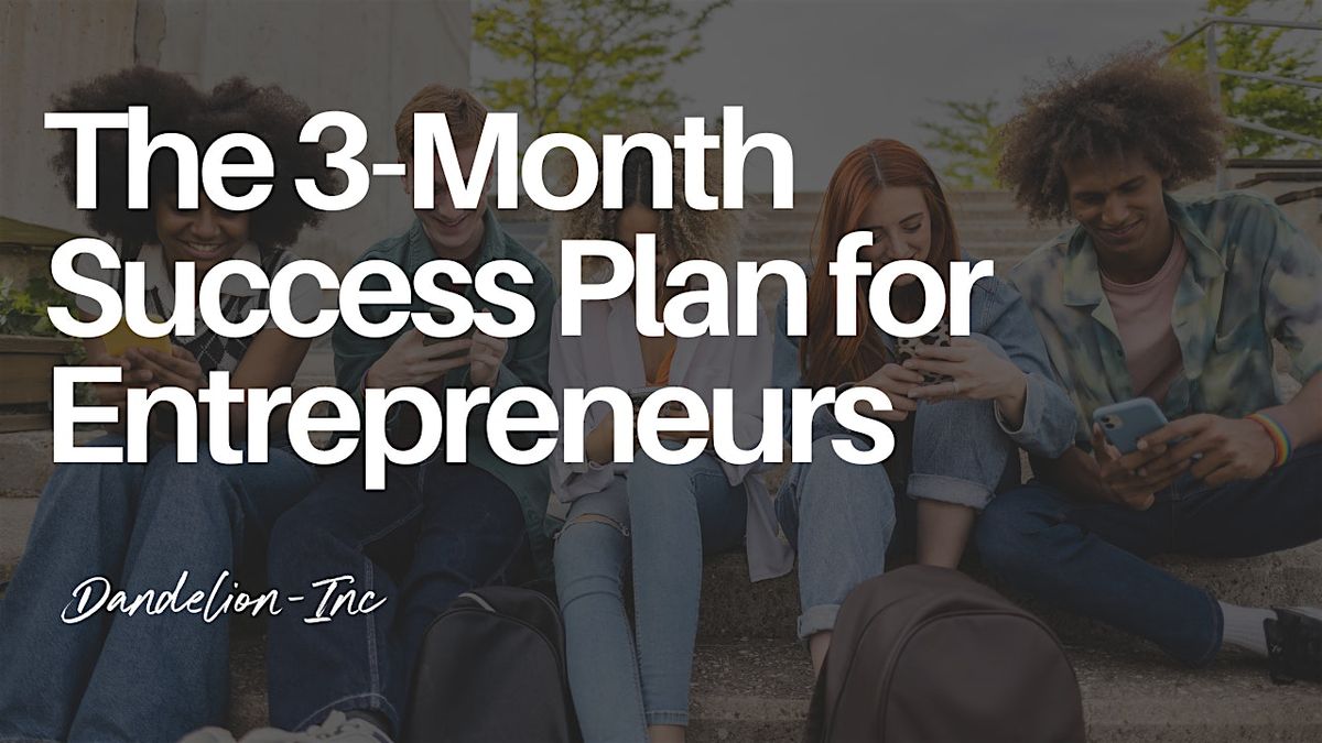 The 3-Month Success Plan for Entrepreneurs