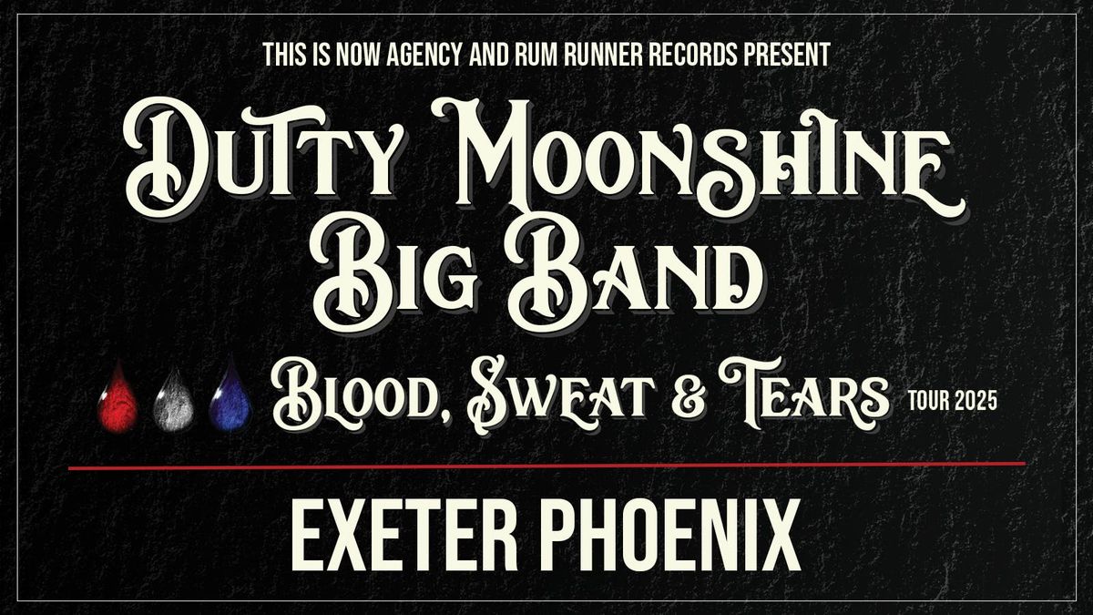 Exeter - Dutty Moonshine Big Band - Blood, Sweat &amp; Tears Tour