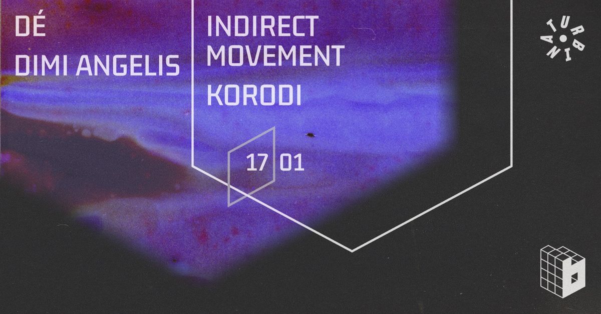 Bloc w\/ Dimi Angelis, D\u00e9, Indirect Movement, Korodi