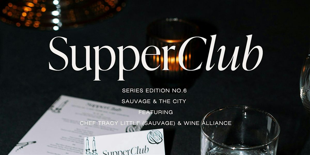 Supper Club No.6 - Sauvage & The City