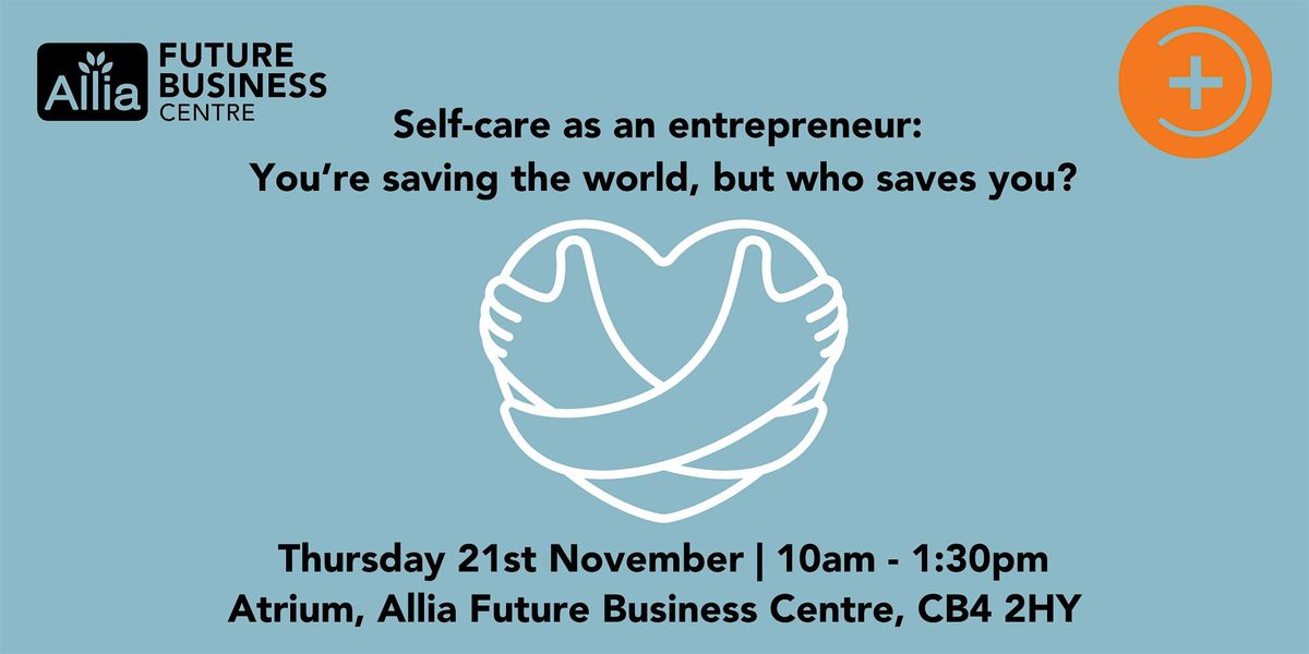 Self-care as an entrepreneur: You\u2019re saving the world, but who saves you?