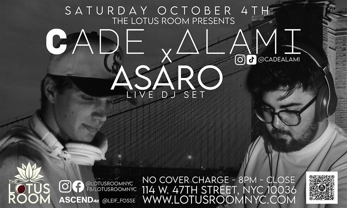 CADE ALAMI x DJ ASARO -  Club Night at The Lotus Room NYC Sat 10\/4
