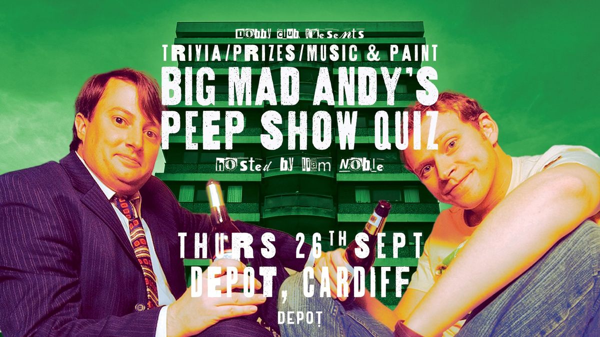 BIG MAD ANDY\u2019S PEEP SHOW QUIZ \ud83e\udd13