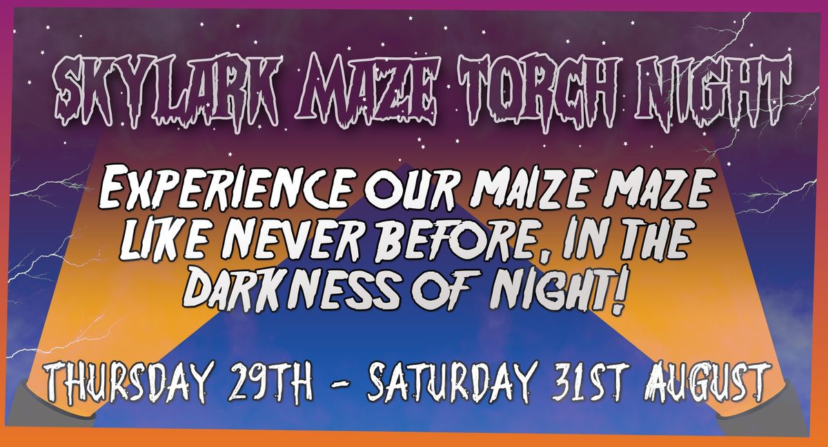 Skylark Maize Maze - Torch Nights 2024 \ud83c\udf11\ud83d\udd26