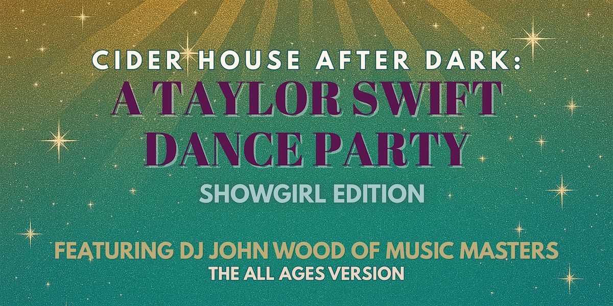 Cider House After Dark: A Taylor Swift Dance Party (The All Ages Version)