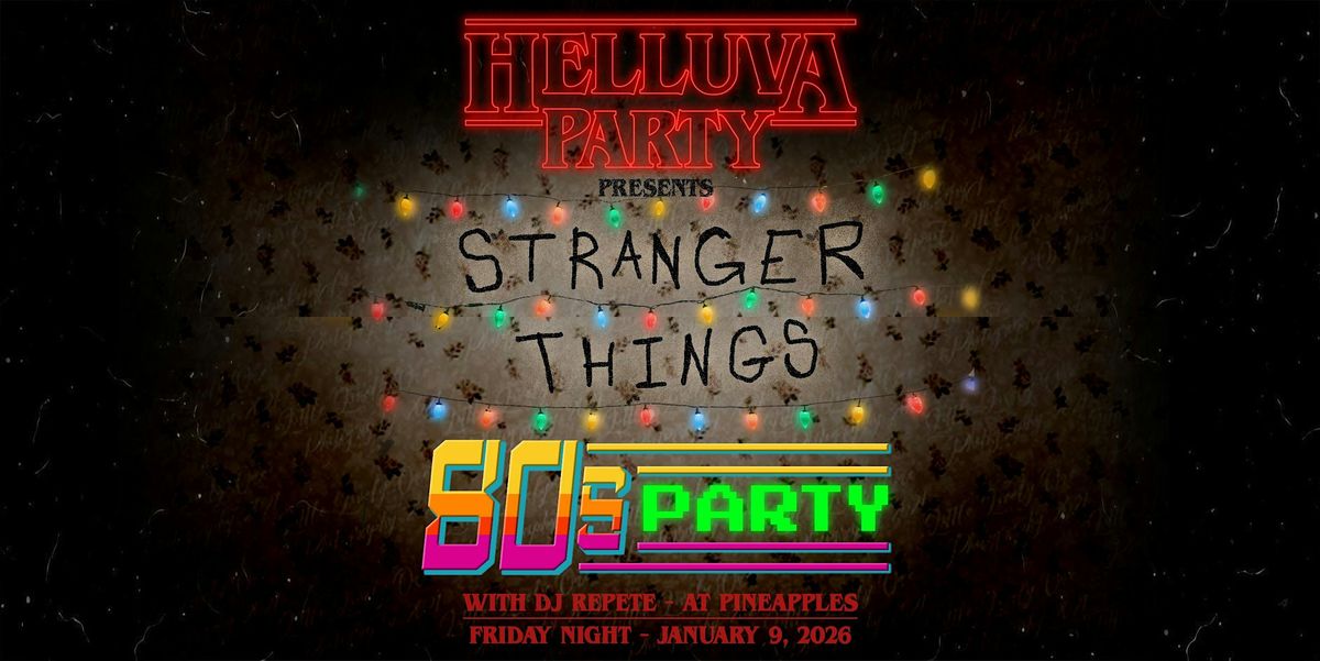 Helluva Party presents: Stranger Things 80s Party at Pineapples