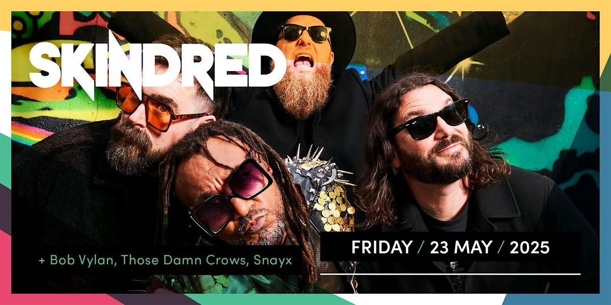 SMR '25 - SKINDRED, BOB VYLAN, THOSE DAMN CROWS, SNAYX