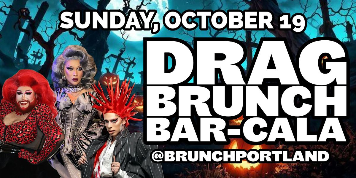 DRAG BRUNCH BAR-CALA (SUNDAY OCTOBER 19) HALLOWEEN SPECIAL