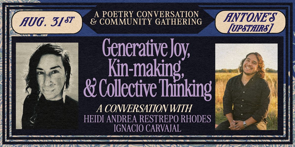 Generative Joy, Kin-making, & Collective Thinking: A Conversation w\/ Poets