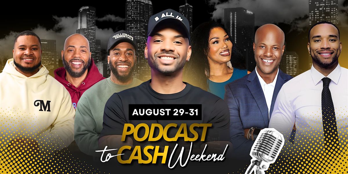 Podcast to Cash Weekend