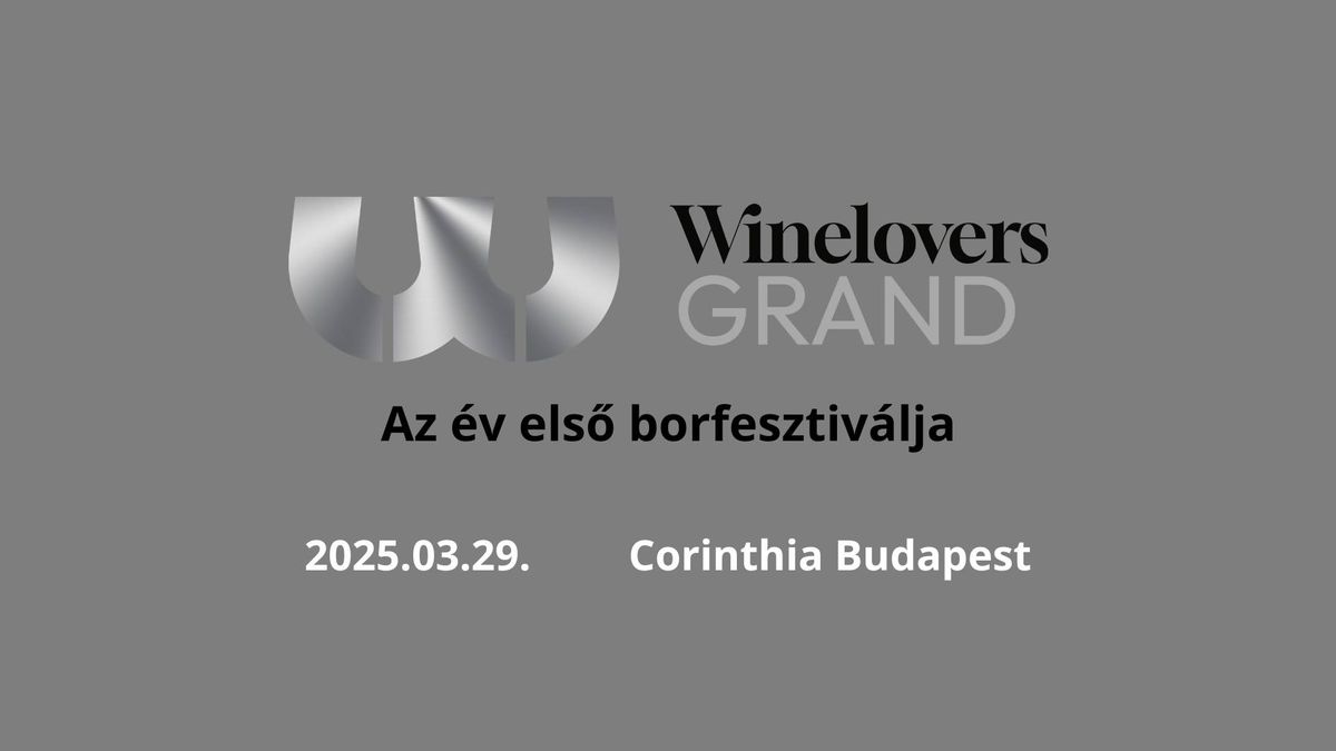 Winelovers Grand 2025: Az \u00e9v els\u0151 borfesztiv\u00e1lja