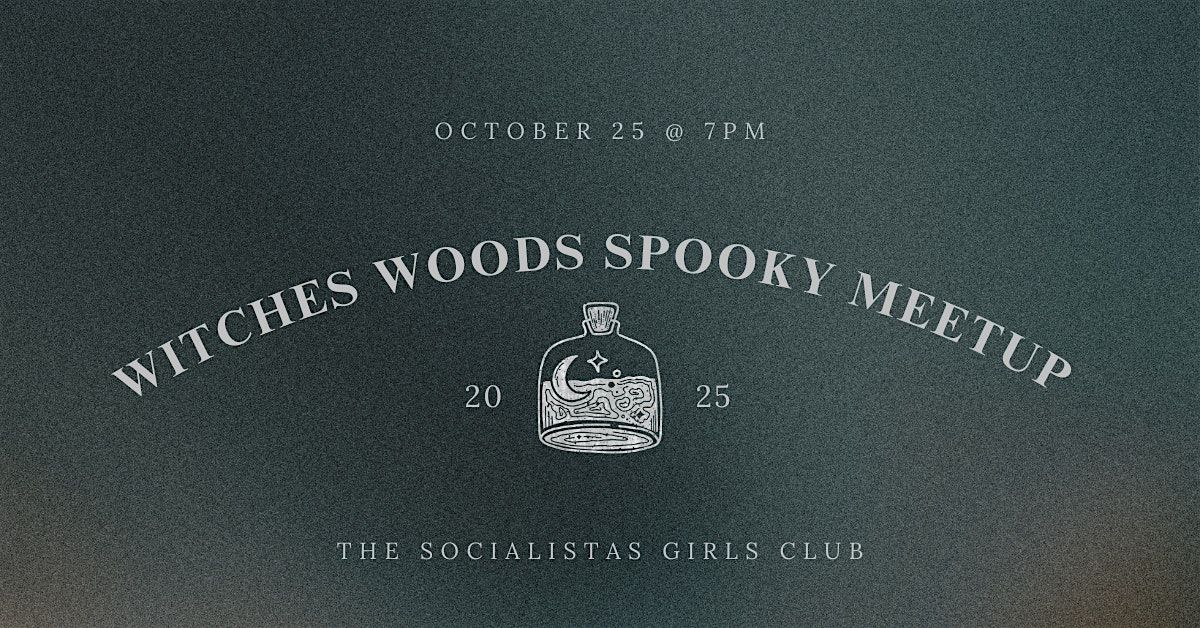 Witches Woods Spooky Meetup | The Socialistas Girls Club