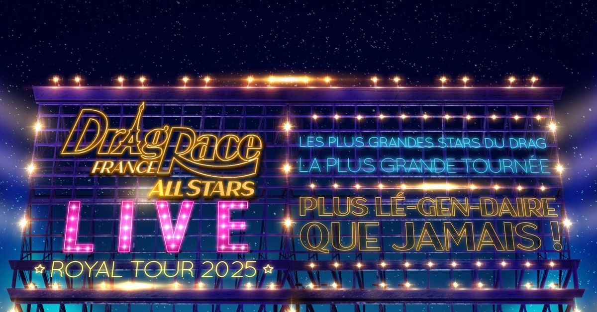 Drag Race France Live All Stars \u2022 Bordeaux - Ark\u00e9a Arena - Samedi 4 octobre 2025