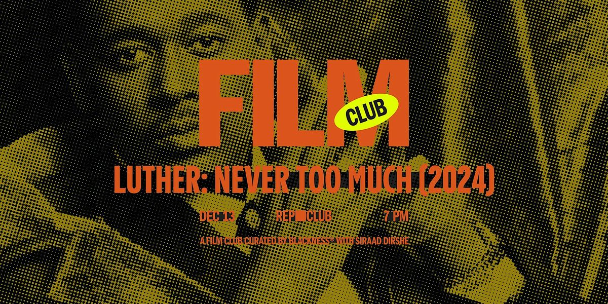 Rep Club FILM CLUB \u2014 Luther: Never Too Much