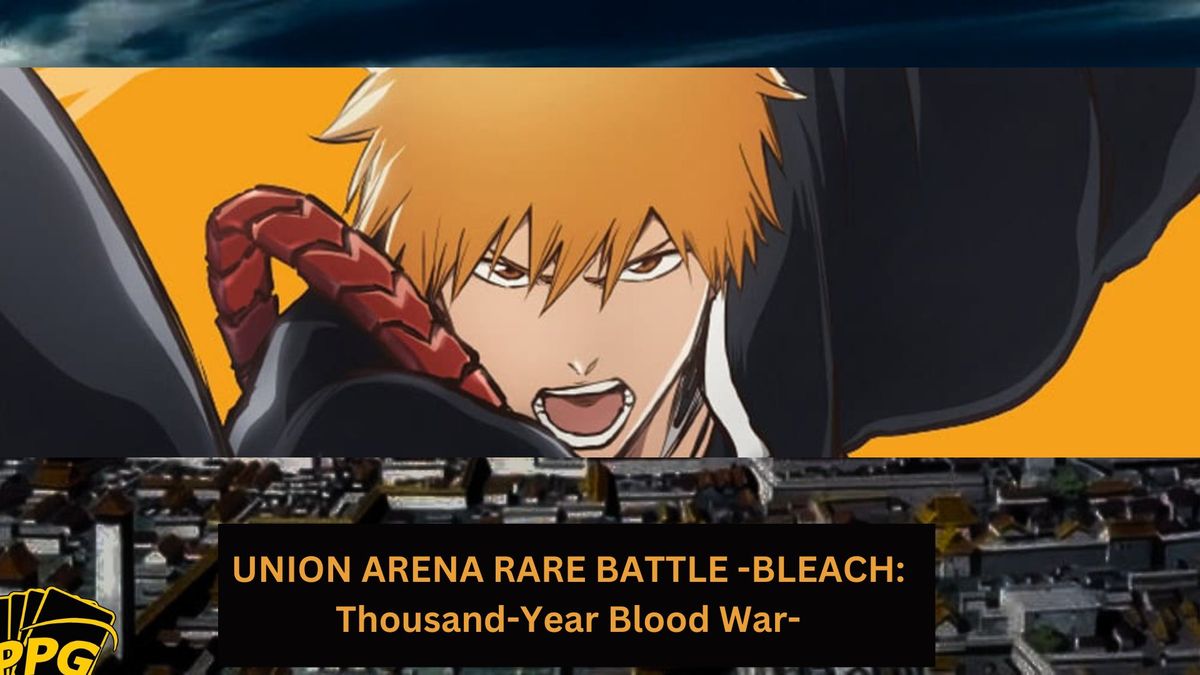 UNION ARENA RARE BATTLE -BLEACH: Thousand-Year Blood War-