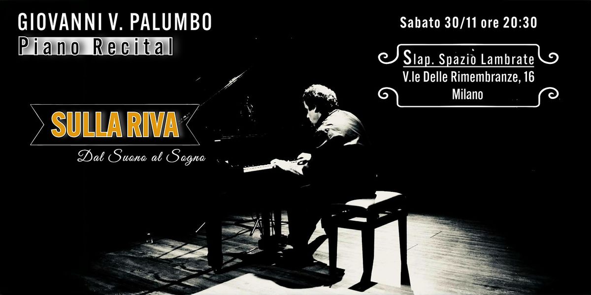 "SULLA RIVA" Dal Suono al Sogno - GIOVANNI V. PALUMBO Piano Recital