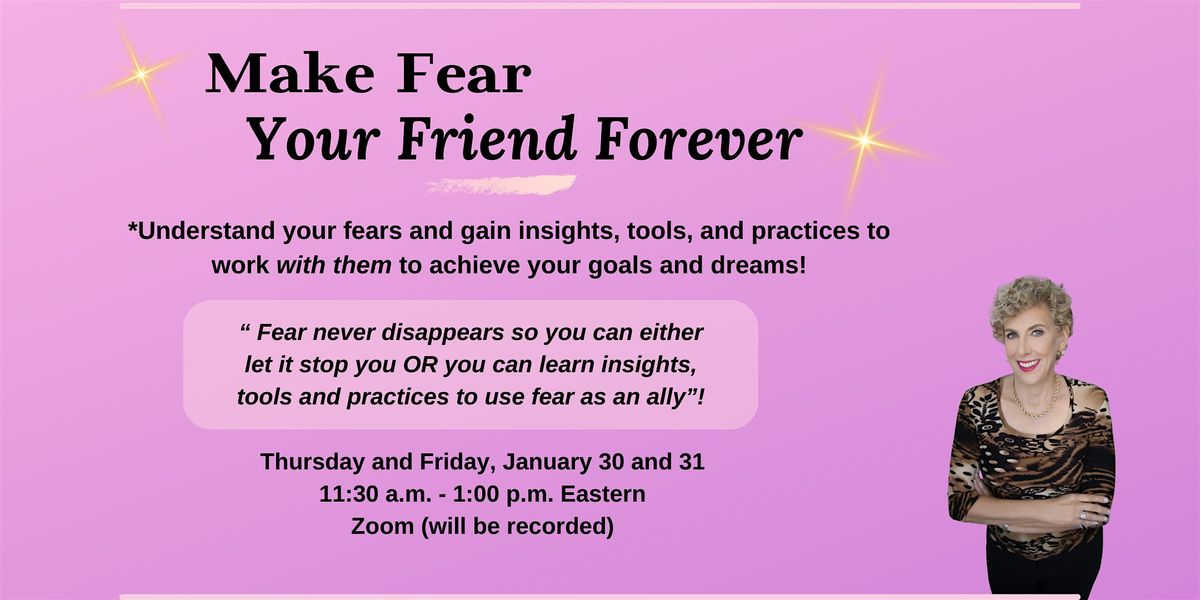 Make Fear Your Friend Forever