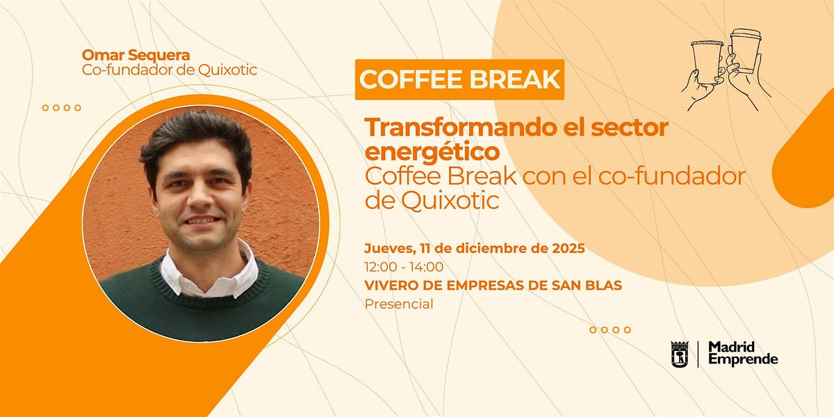 Coffee Break con el fundador de Quixotic| Transformar el sector energ\u00e9tico