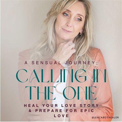 Calling In the One: A Sensual Journey to Prepare for Epic Love