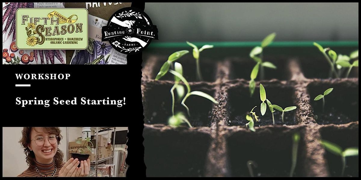 Spring Seed Starting Workshop!