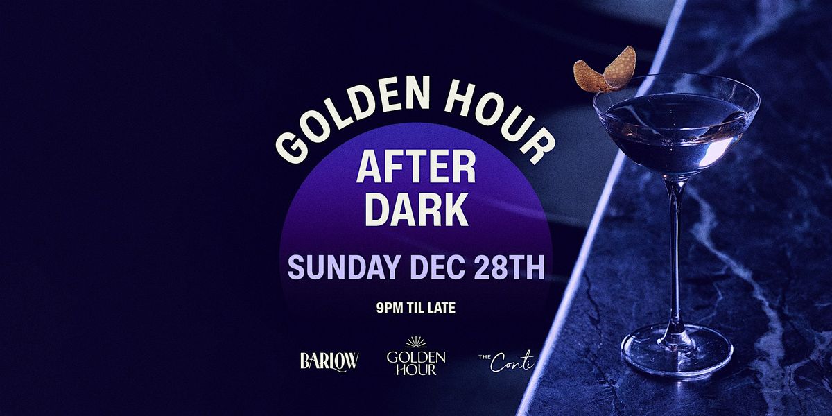 Golden Hour After Dark \u2014 Sunday Dec 28th [BARLOW CLUB]