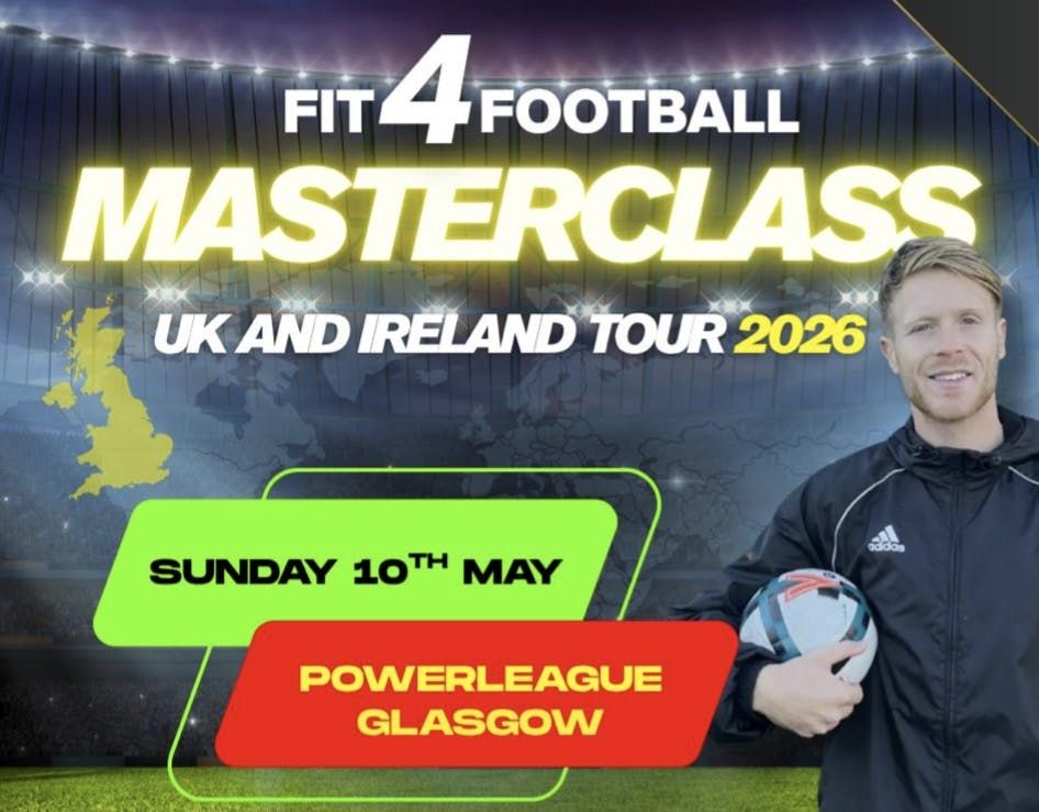 FIT4FOOTBALL - MASTERCLASS GLASGOW - 10\/5\/26 - U11\/U12\/U13