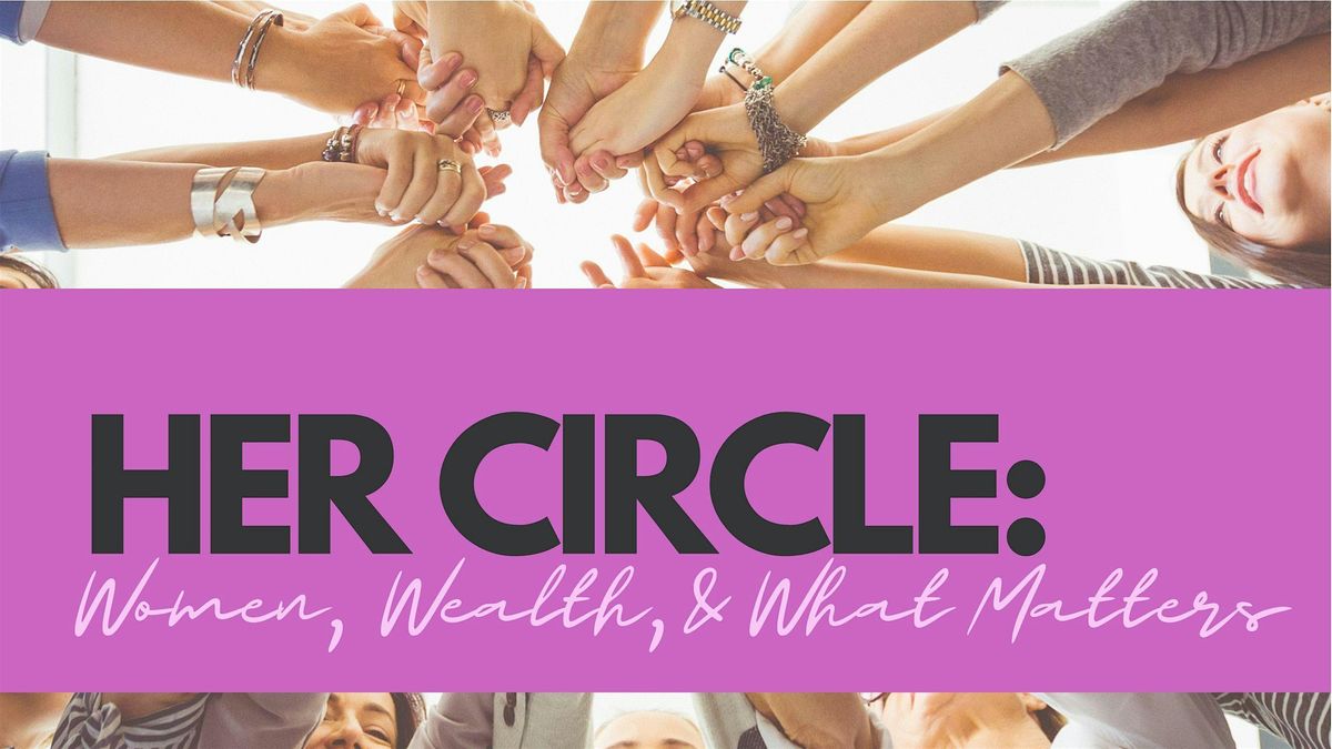 Her Circle: Wealth, Women, and What Matters