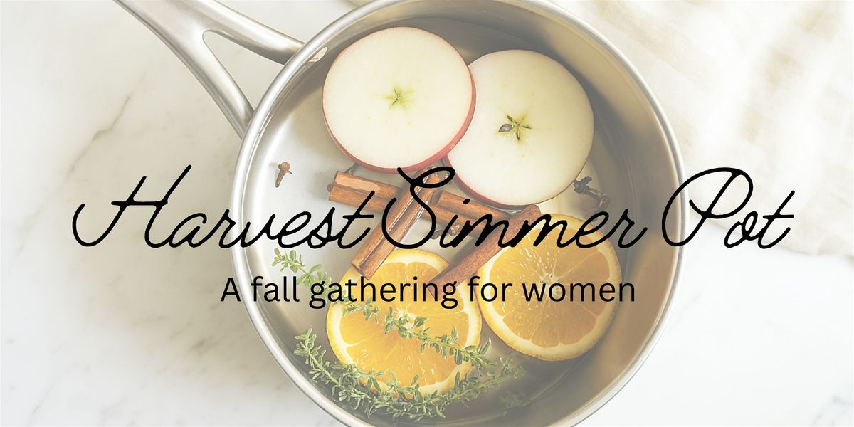 Harvest Simmer Pot Workshop: A Cozy Fall Gathering for Women