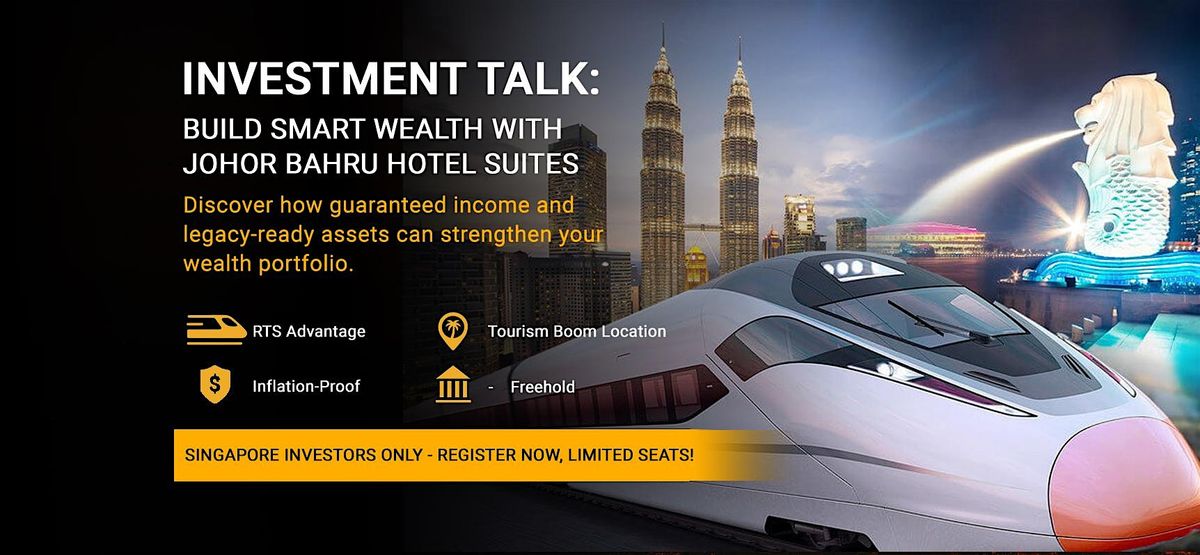 INVESTMENT TALK: Build Smart Wealth with Johor Bahru Hotel Suites
