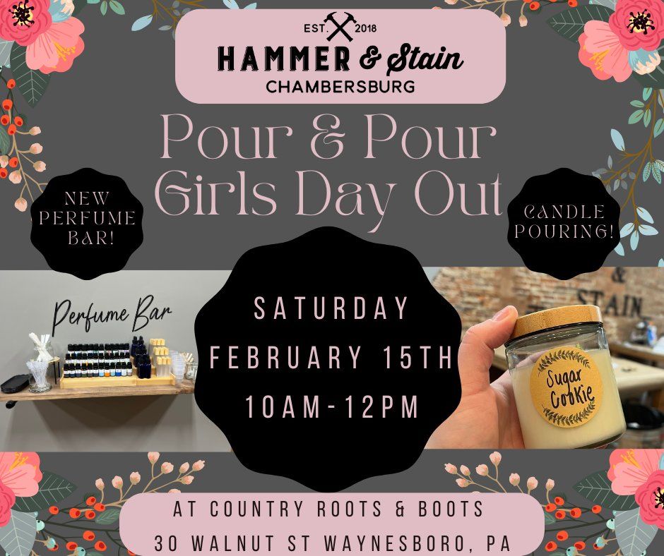 Saturday Feb 15th- Girls Day Out Pour & Pour at Country Roots & Boots 10am-12pm