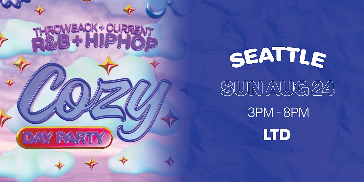 Cozy - Day Party  - Seattle - LTD (21+)