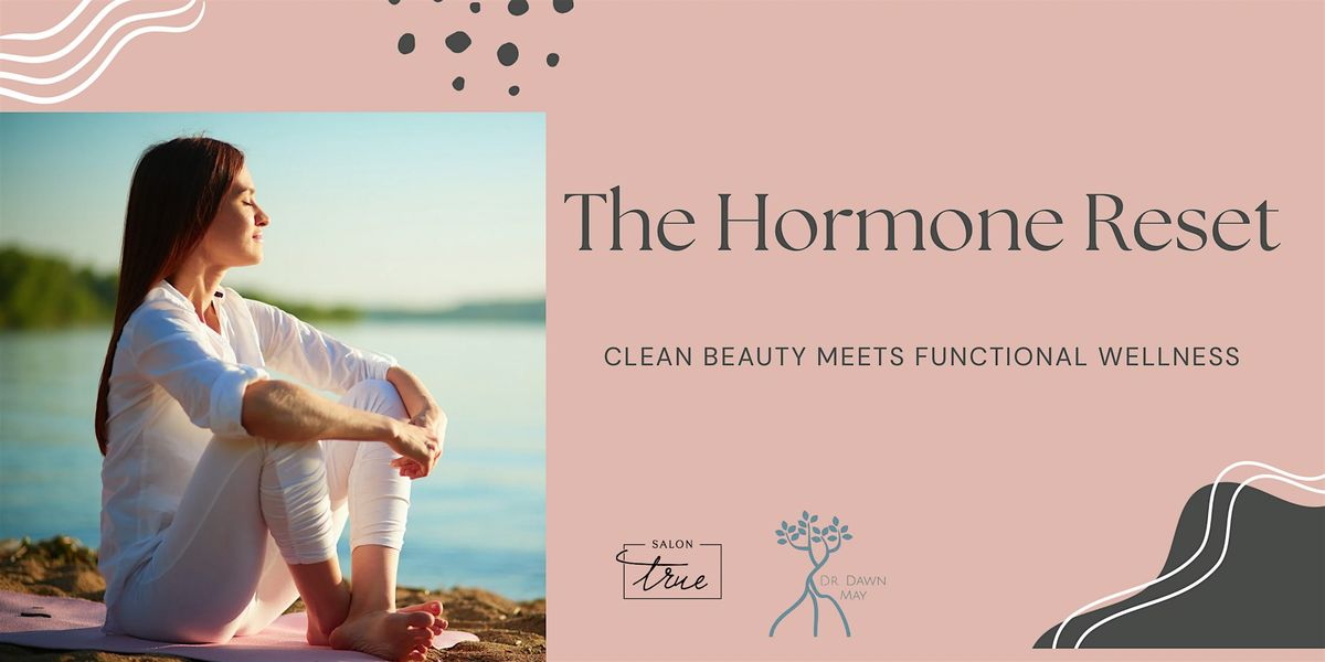 The Hormone Reset: Clean Beauty Meets Functional Wellness