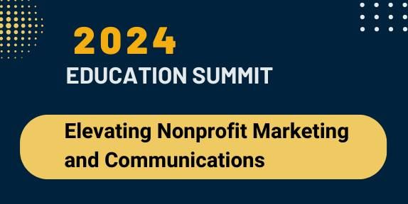 Annual Educational Summit - Elevating Nonprofit Marketing & Communications