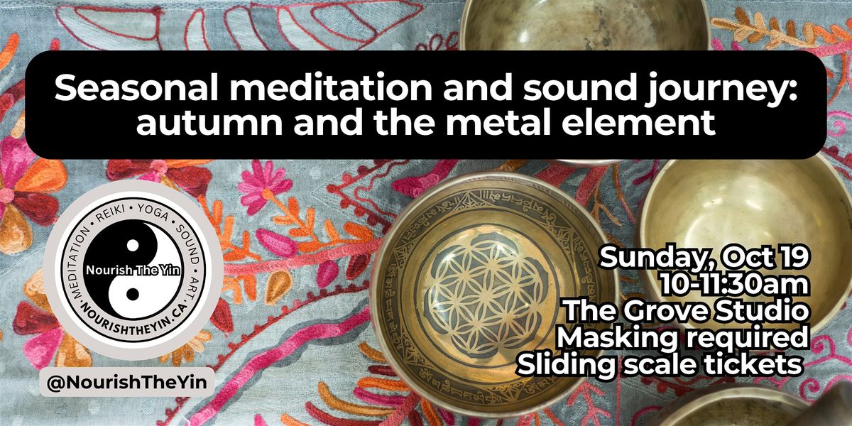 Seasonal meditation and sound journey: autumn and the metal element