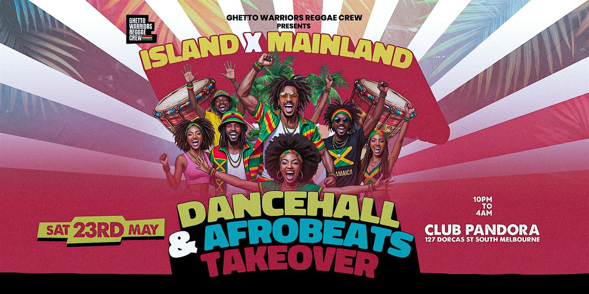 ISLAND X MAINLAND ( DANCEHALL & AFROBEATS TAKEOVER )