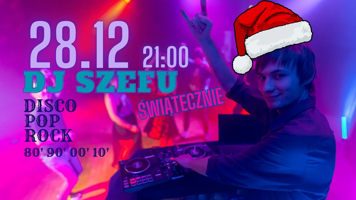 \u015awi\u0105teczne Disco POP Rock Party 80' 90' 00' 10' I 28.12 21:00 I Dj Szefu