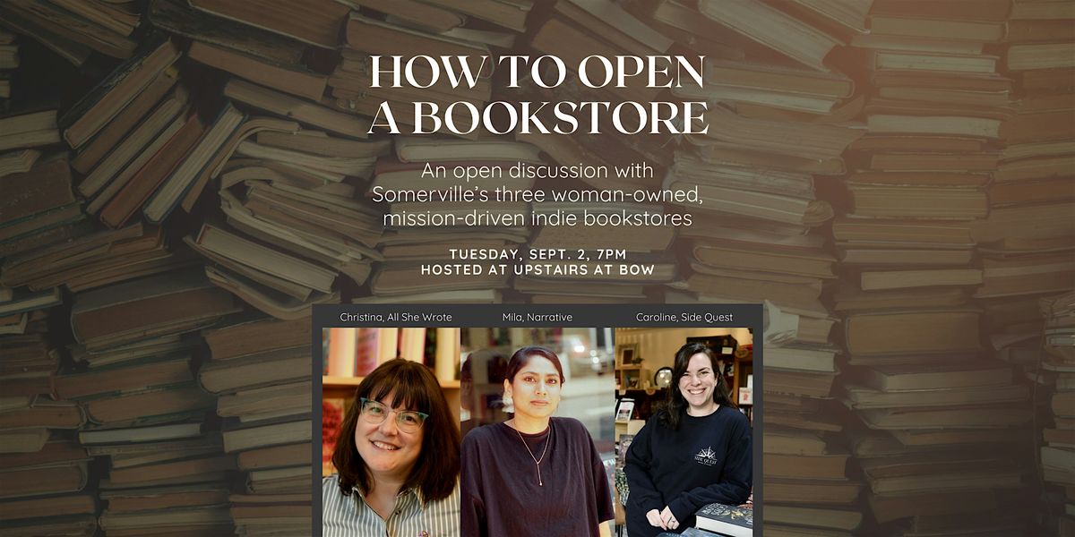 How to Open a Bookstore: Panel Discussion @ Upstairs at Bow