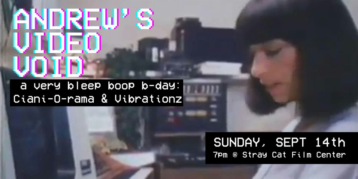 ANDREW'S VIDEO VOID! A Very Bleep Boop B-day: Ciani-o-rama and Vibrationz