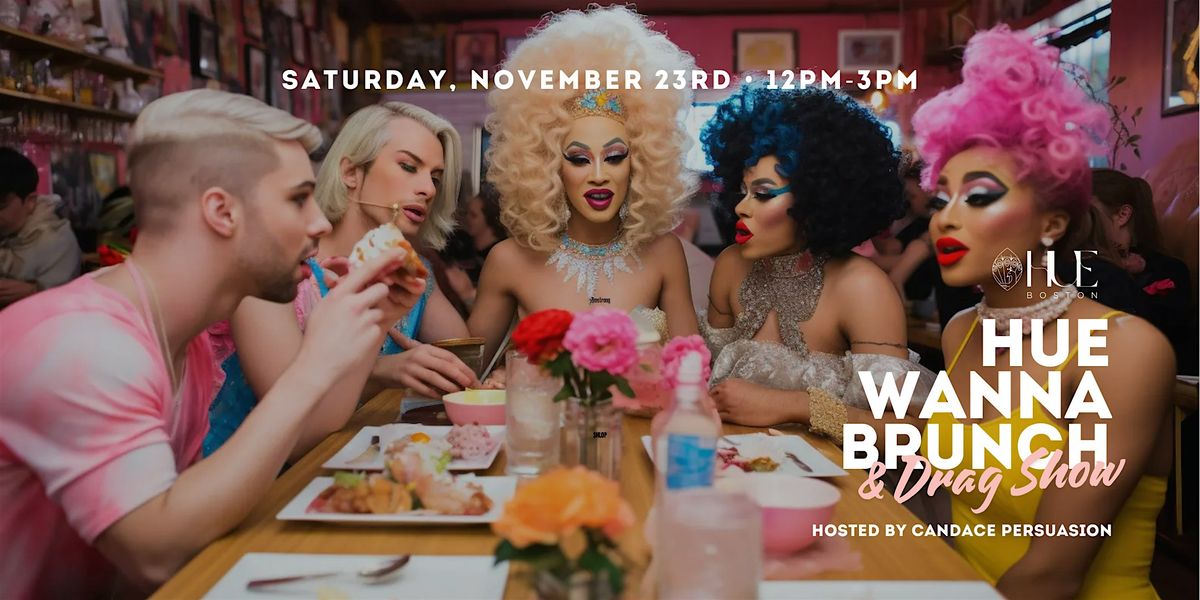 "HUE WANNA BRUNCH WITH US" DRAG BRUNCH