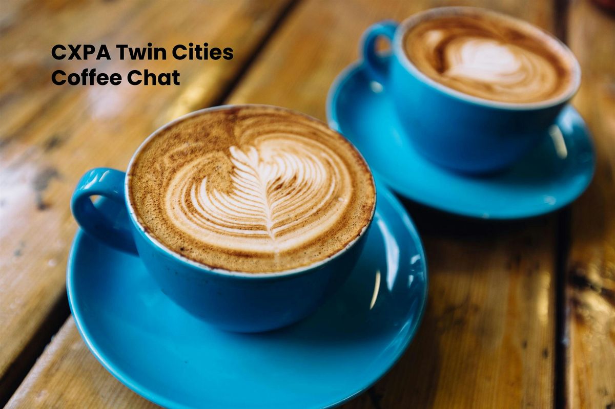 CXPA Twin Cities Coffee Chat - East Side