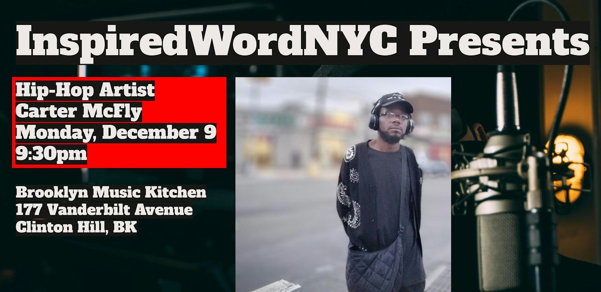 InspiredWordNYC Presents Hip-Hop Artist Carter McFly at BMK