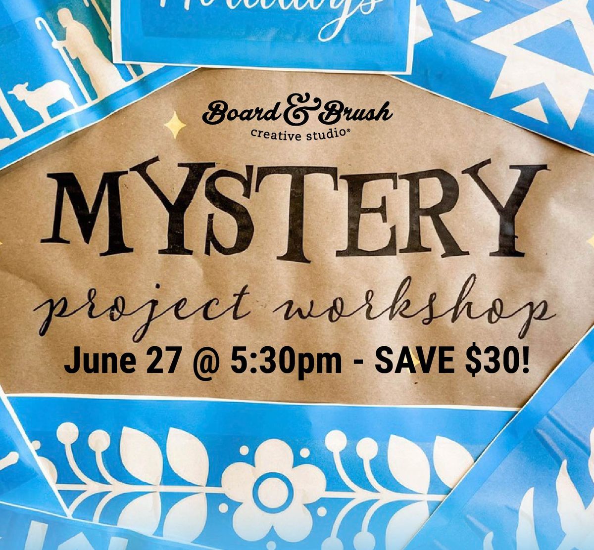 Mystery Project Workshop - ONLY $48
