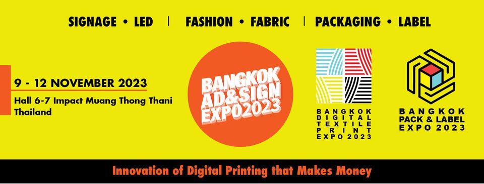 Bangkok Ad & Sign Expo, Bangkok Digital Textile & Print, Bangkok Pack & Label Expo