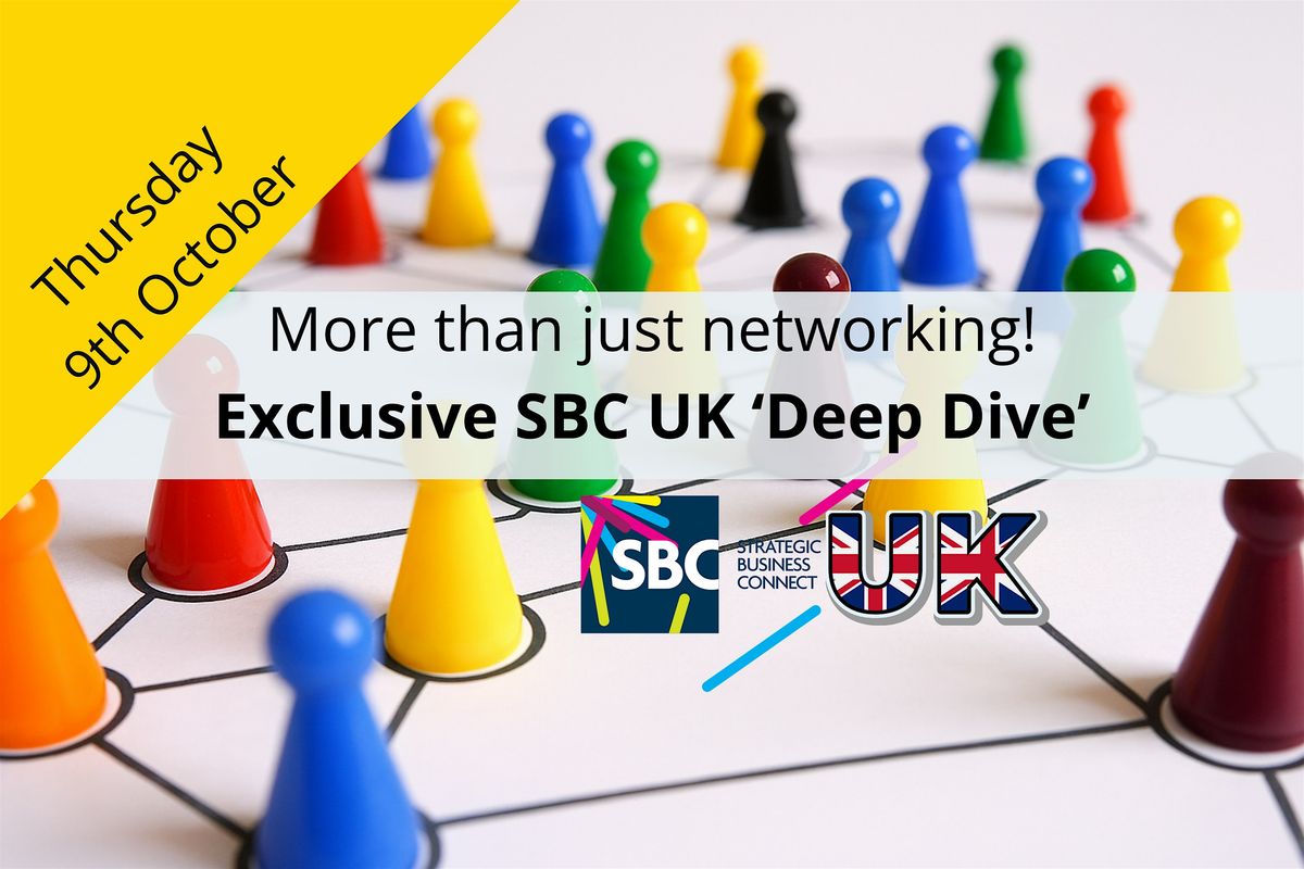 Exclusive 'Deep Dive'  - Business to Business Networking with SBC UK