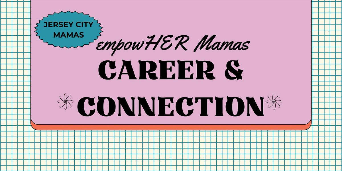 empowHER Mamas: Career and Connection