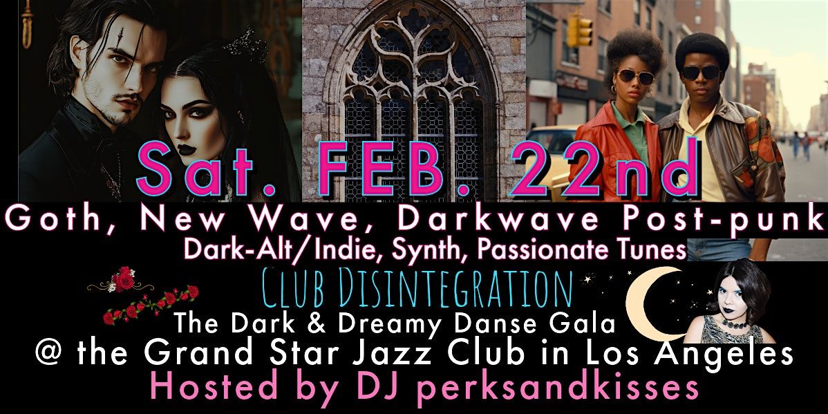 Goth, New Wave, Post-Punk, Synth, Darkwave, Alt Dark & Dreamy Danse Gala