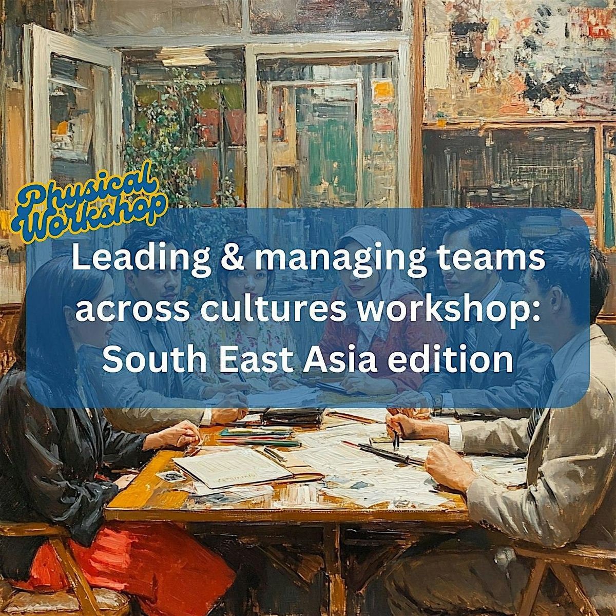 Leading & managing teams across cultures: South East Asia edition